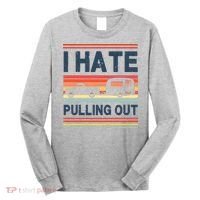 I Hate Pulling Out Caravan Long Sleeve Shirt thumb 0