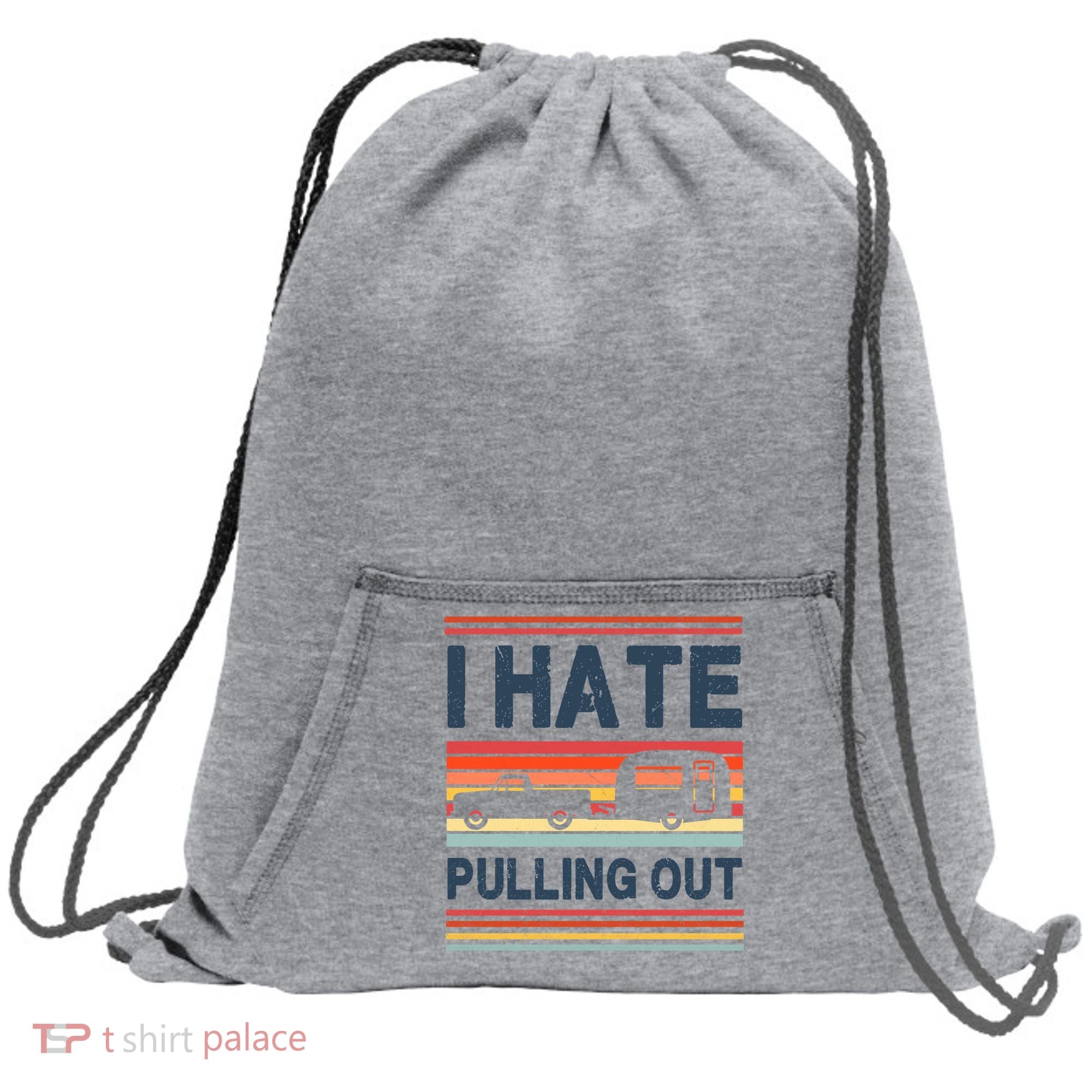 I Hate Pulling Out Caravan Sweatshirt Cinch Pack Bag