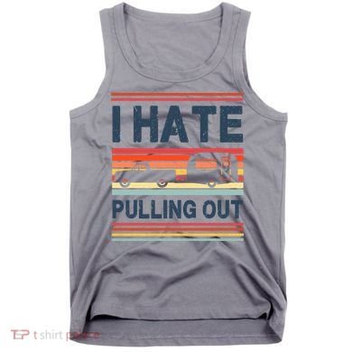 I Hate Pulling Out Caravan Tank Top