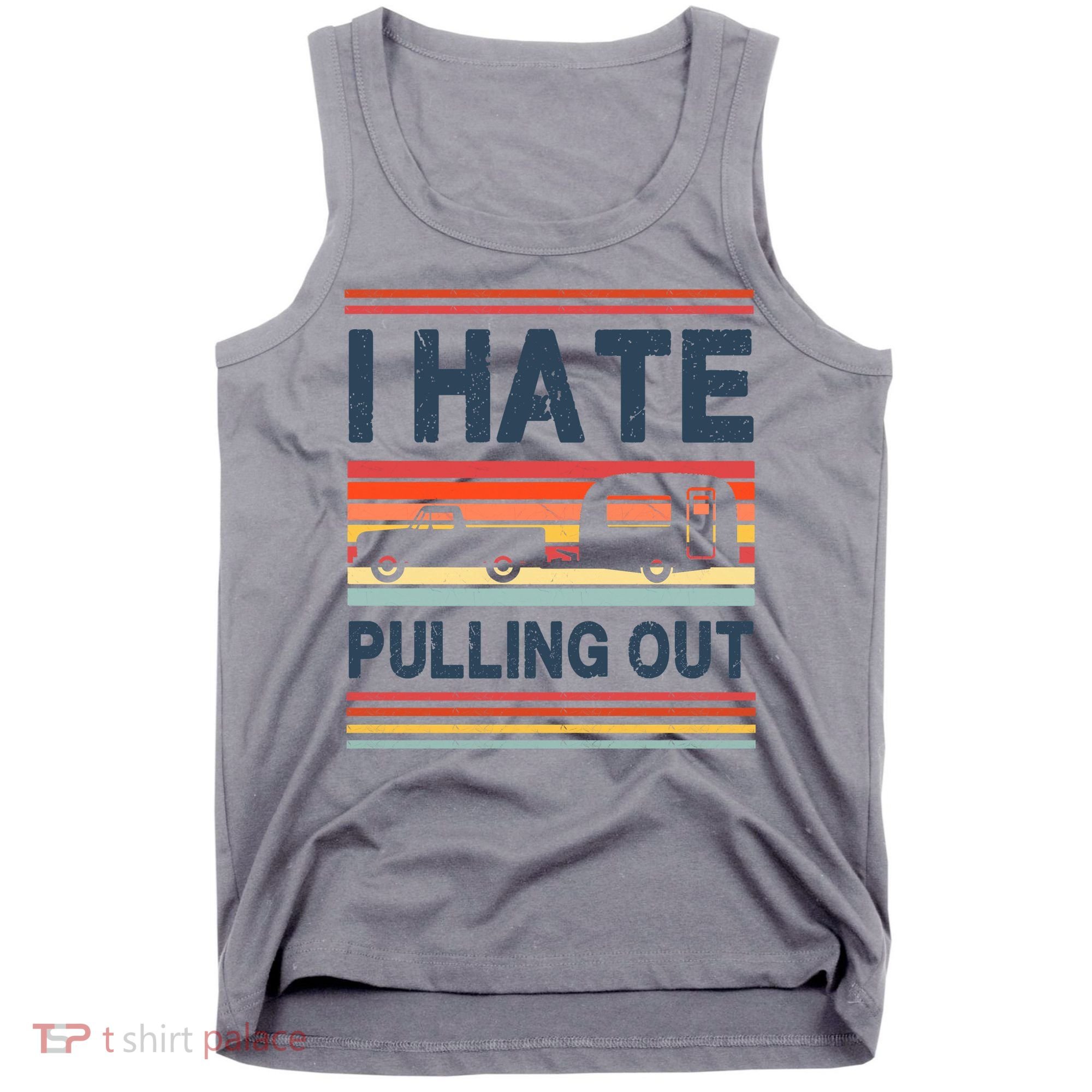 I Hate Pulling Out Caravan Tank Top
