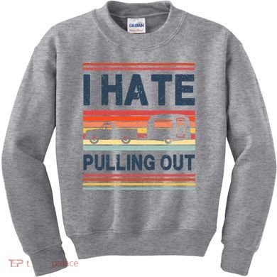 I Hate Pulling Out Caravan Kids Sweatshirt