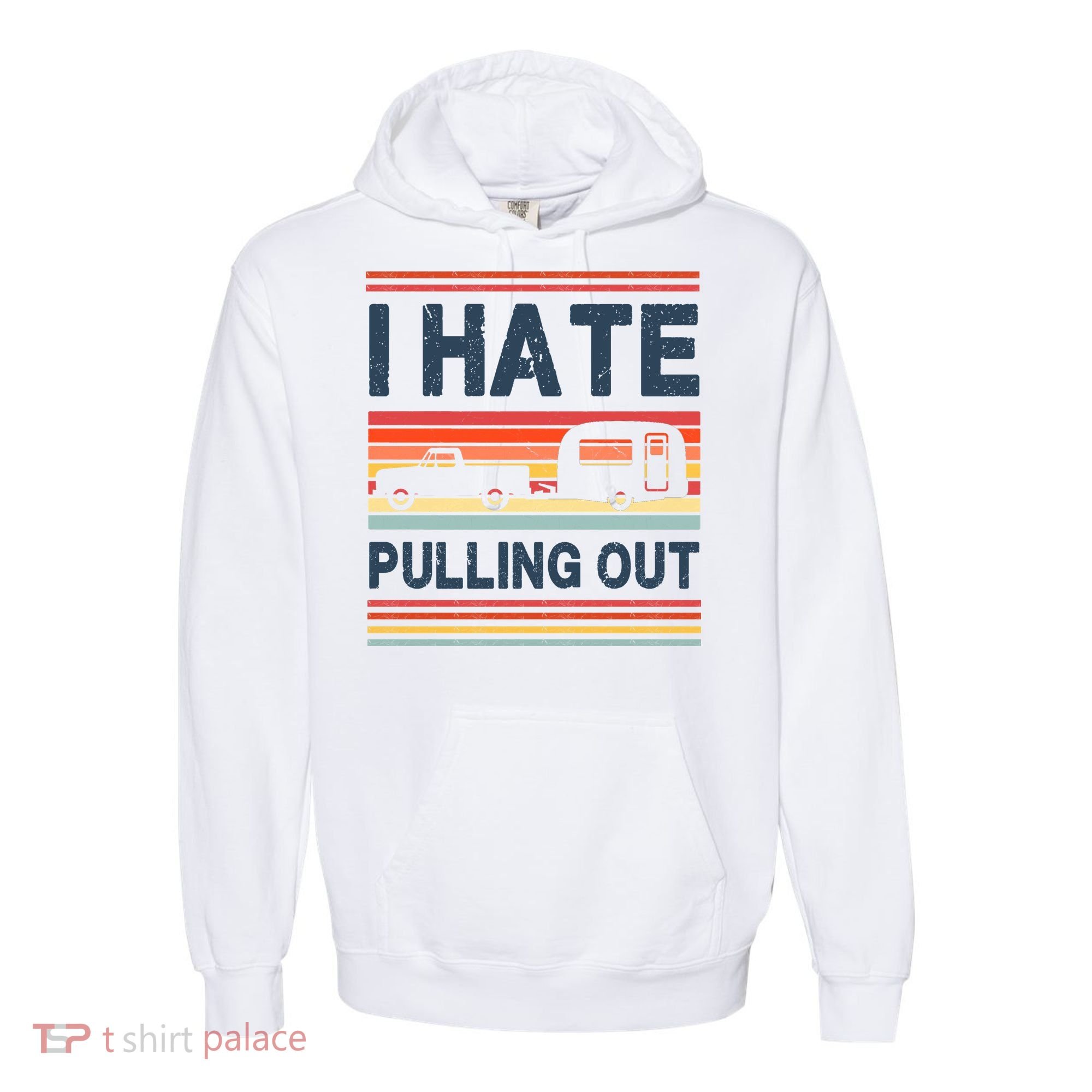 I Hate Pulling Out Caravan Comfort Colors Garment-Dyed Hooded Sweatshirt