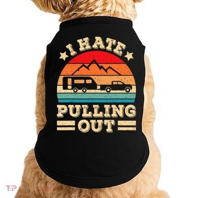 I Hate Pulling Out Funny Camping Trailer Retro Travel TShirt Doggie Tank
