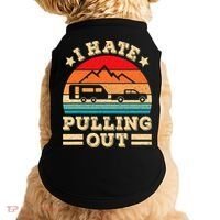 I Hate Pulling Out Funny Camping Trailer Retro Travel TShirt Doggie Tank thumb 0