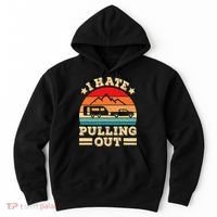 I Hate Pulling Out Funny Camping Trailer Retro Travel TShirt Hoodie thumb 0