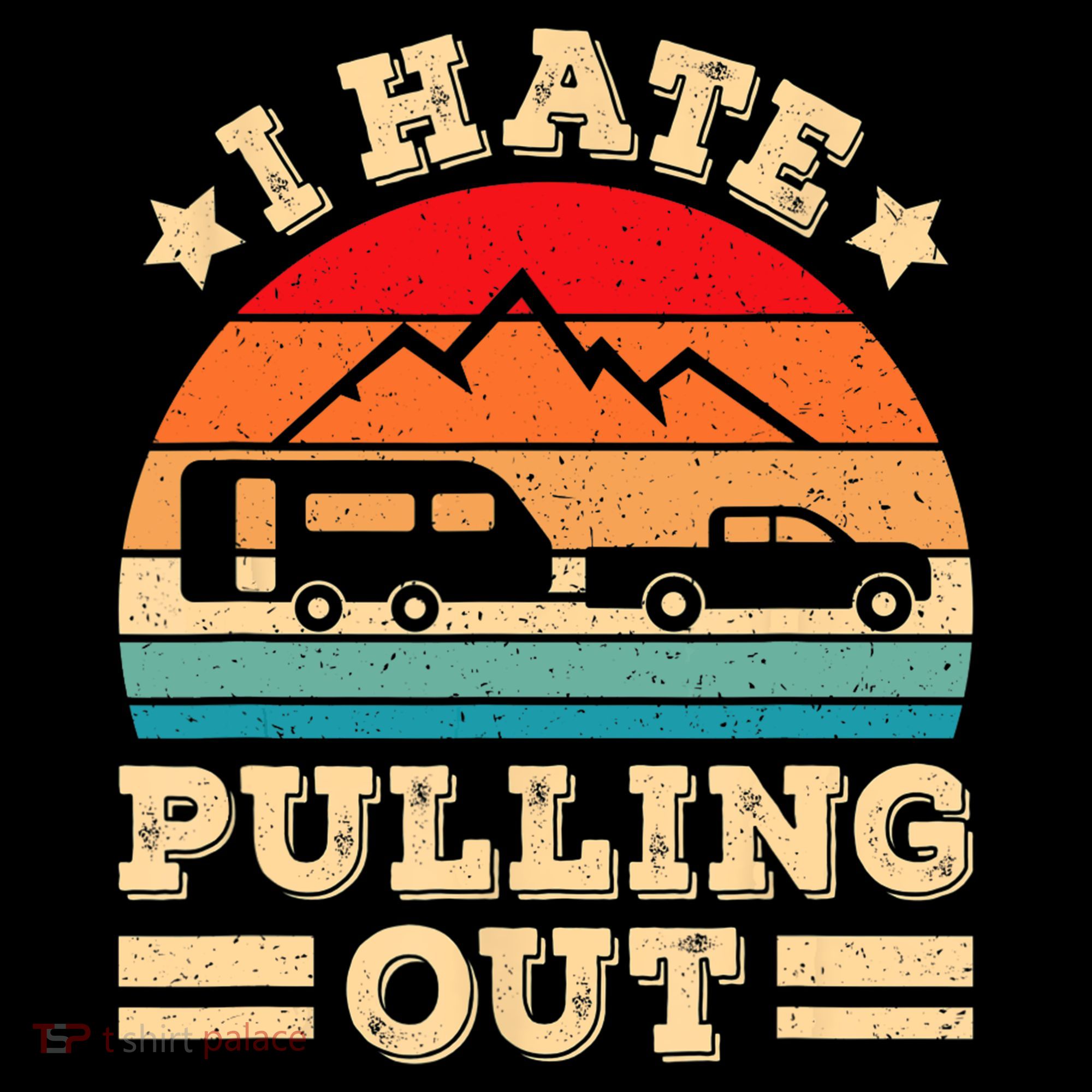 I Hate Pulling Out Funny Camping Trailer Retro Travel TShirt Sweatshirt