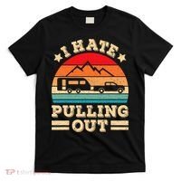 I Hate Pulling Out Funny Camping Trailer Retro Travel TShirt T-Shirt thumb 0