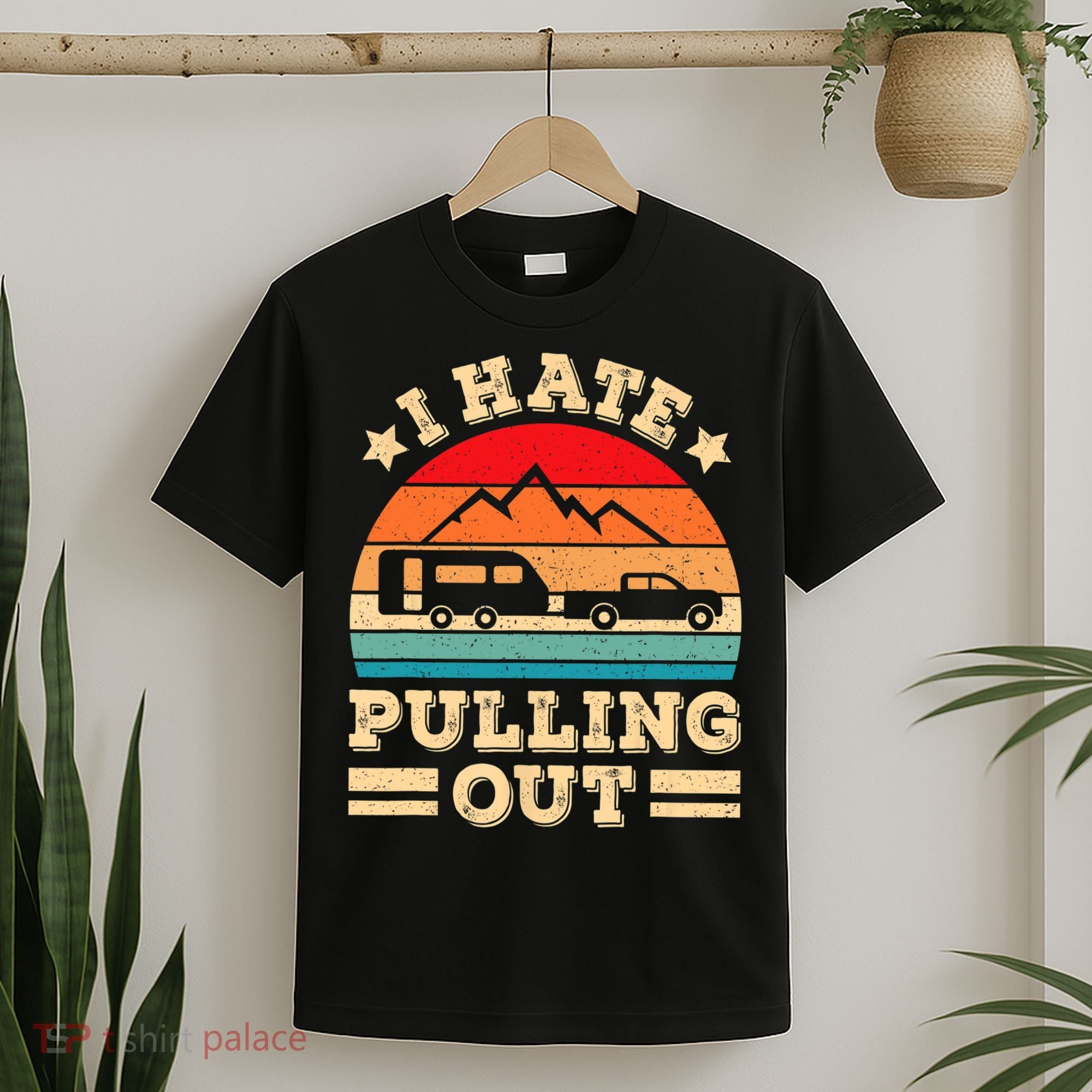 I Hate Pulling Out Funny Camping Trailer Retro Travel TShirt T-Shirt