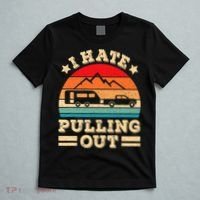 I Hate Pulling Out Funny Camping Trailer Retro Travel TShirt T-Shirt thumb 5