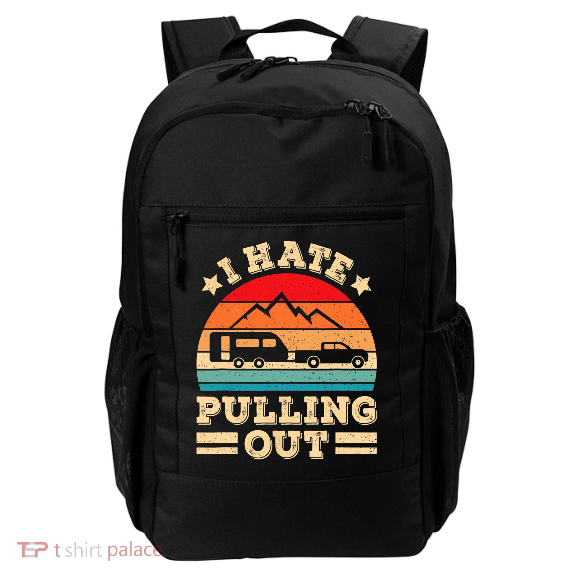 I Hate Pulling Out Funny Camping Trailer Retro Travel TShirt Backpack