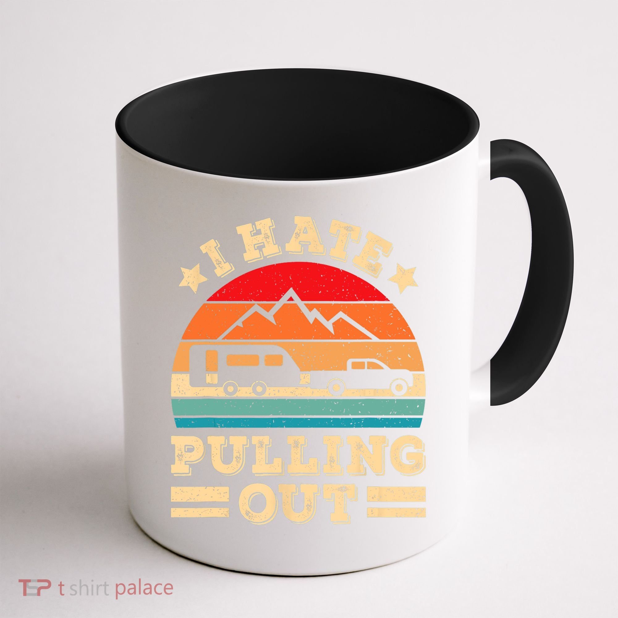 I Hate Pulling Out Funny Camping Trailer Retro Travel TShirt Coffee Mug