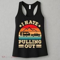 I Hate Pulling Out Funny Camping Trailer Retro Travel TShirt Women's Tank Top thumb 3