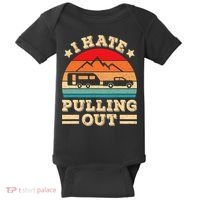 I Hate Pulling Out Funny Camping Trailer Retro Travel TShirt Baby Bodysuit thumb 0