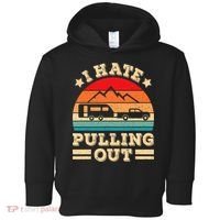 I Hate Pulling Out Funny Camping Trailer Retro Travel TShirt Toddler Hoodie thumb 0