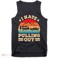 I Hate Pulling Out Funny Camping Trailer Retro Travel TShirt Tank Top thumb 0