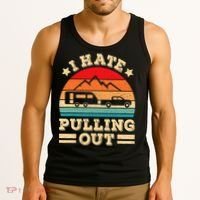 I Hate Pulling Out Funny Camping Trailer Retro Travel TShirt Tank Top thumb 3