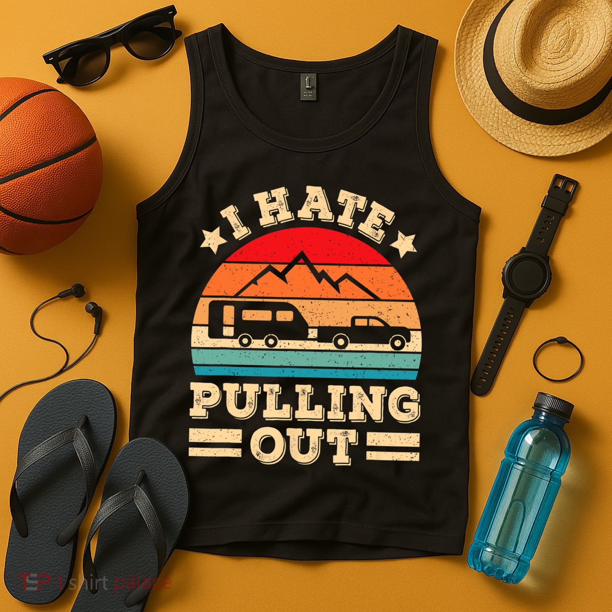 I Hate Pulling Out Funny Camping Trailer Retro Travel TShirt Tank Top