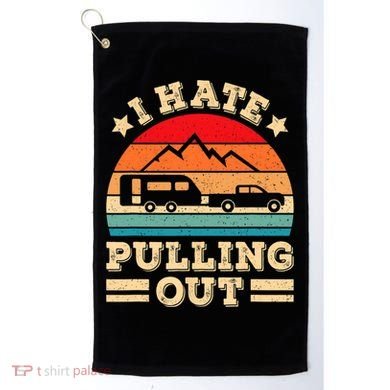 I Hate Pulling Out Funny Camping Trailer Retro Travel TShirt Golf Towel