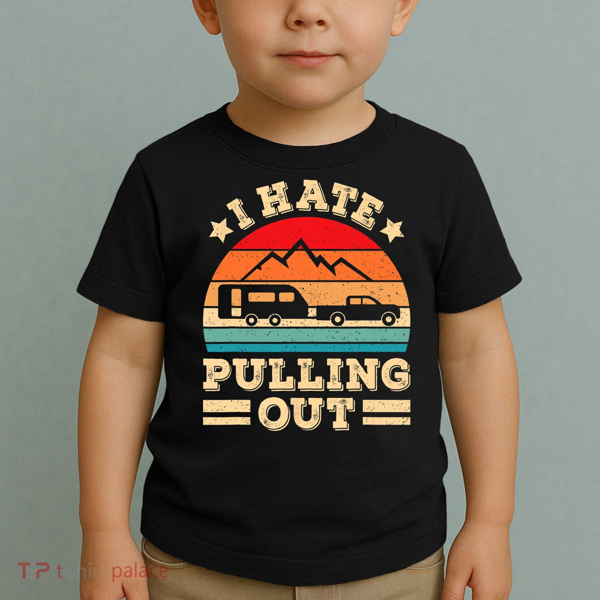 I Hate Pulling Out Funny Camping Trailer Retro Travel TShirt Toddler T-Shirt