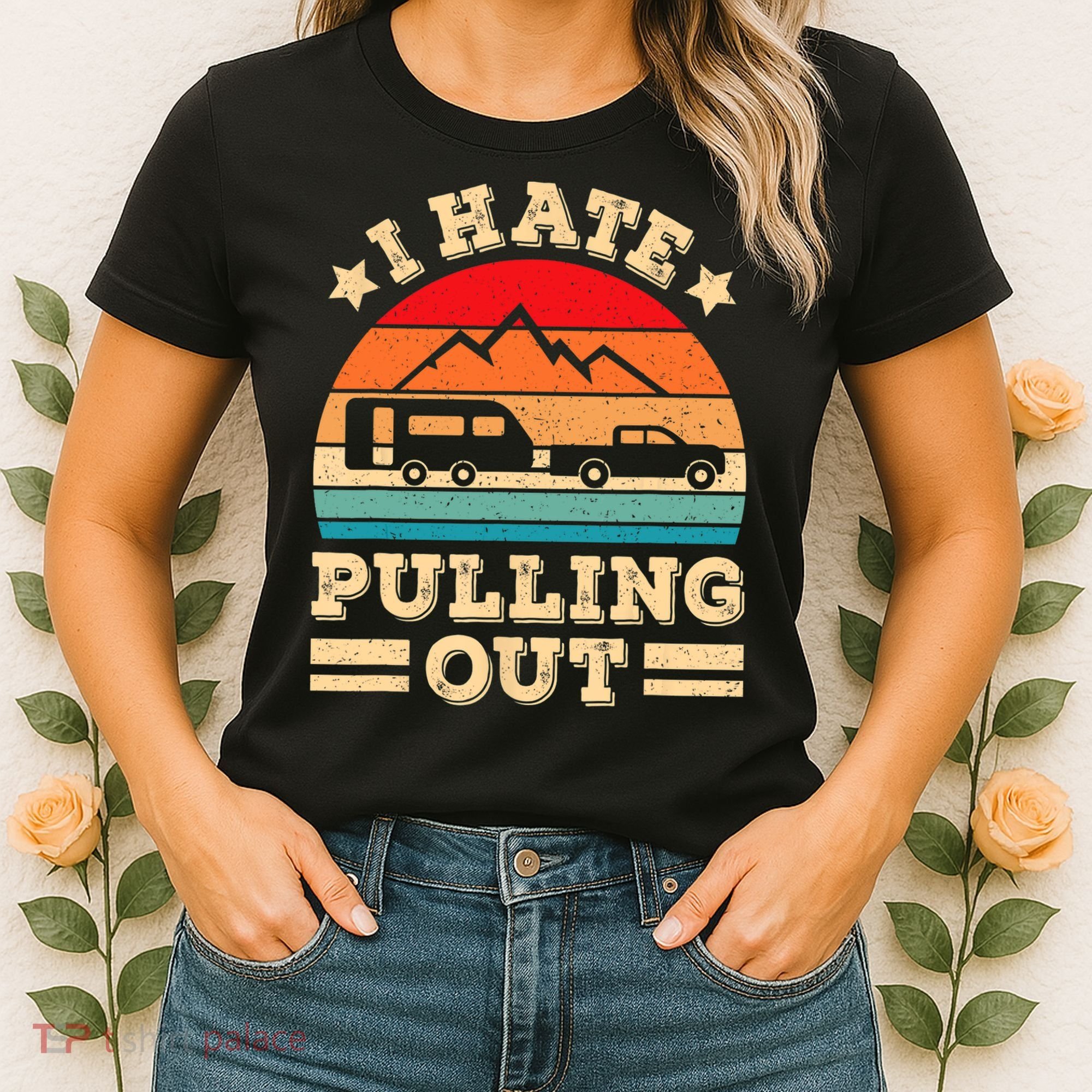 I Hate Pulling Out Funny Camping Trailer Retro Travel TShirt Women's T-Shirt