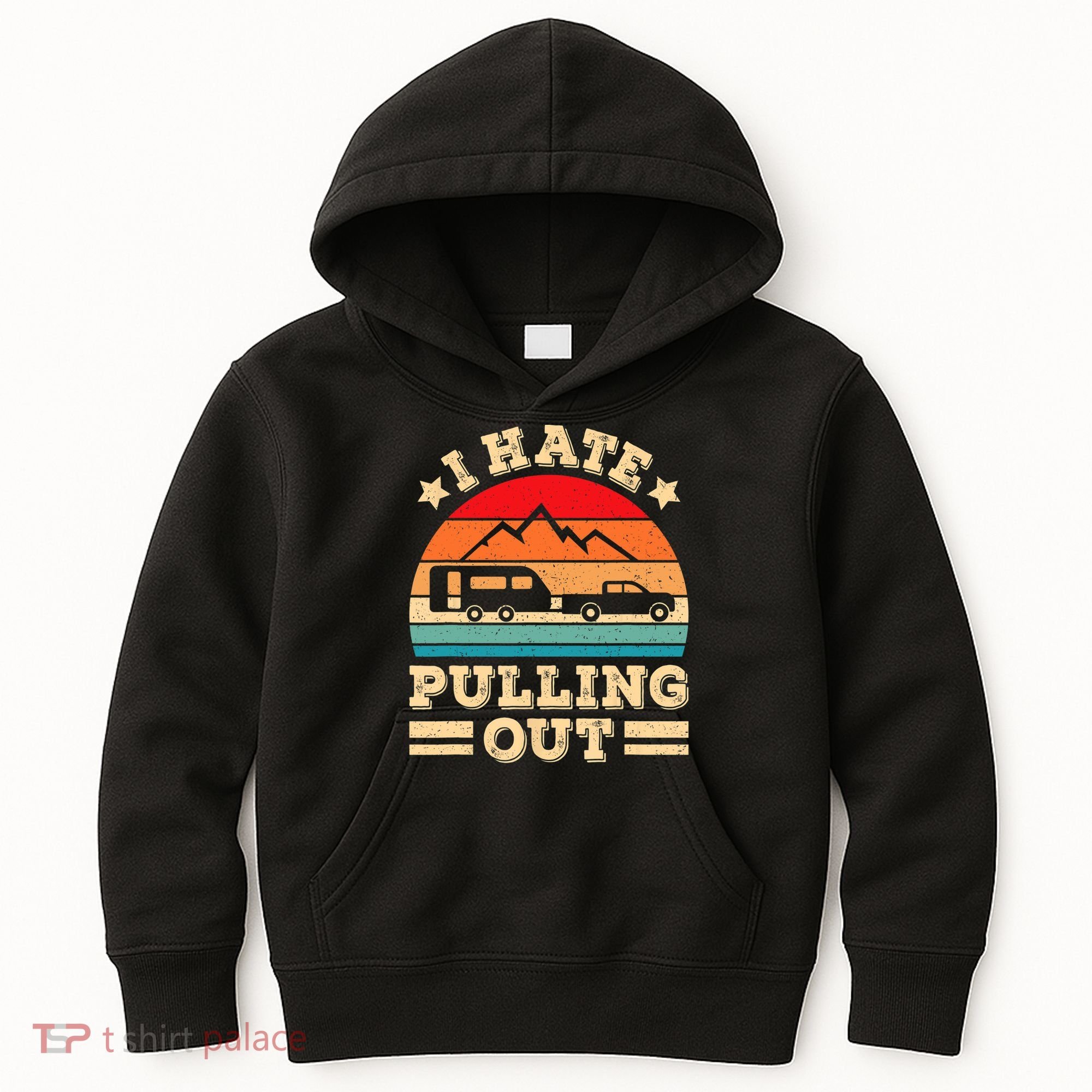 I Hate Pulling Out Funny Camping Trailer Retro Travel TShirt Kids Hoodie