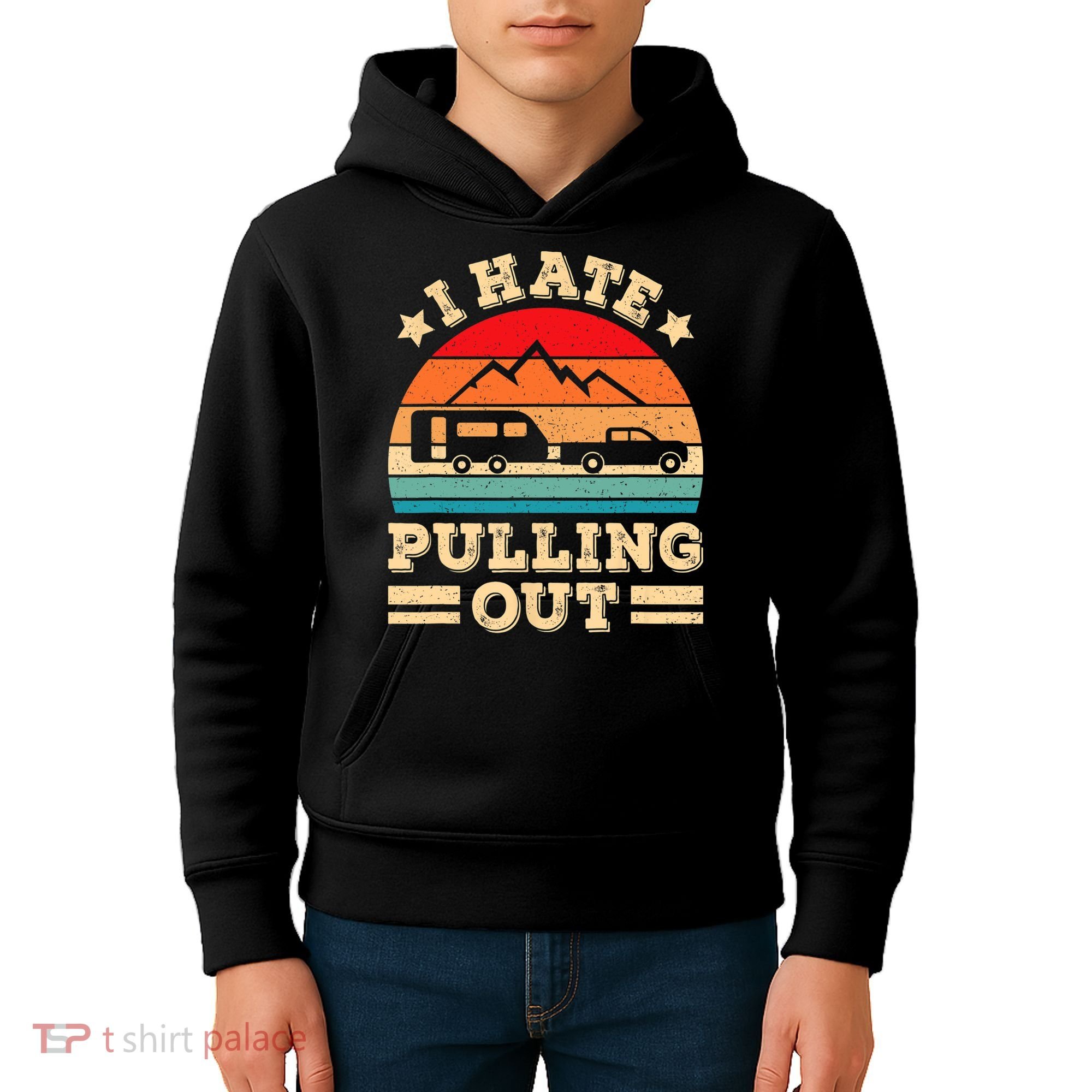 I Hate Pulling Out Funny Camping Trailer Retro Travel TShirt Kids Hoodie