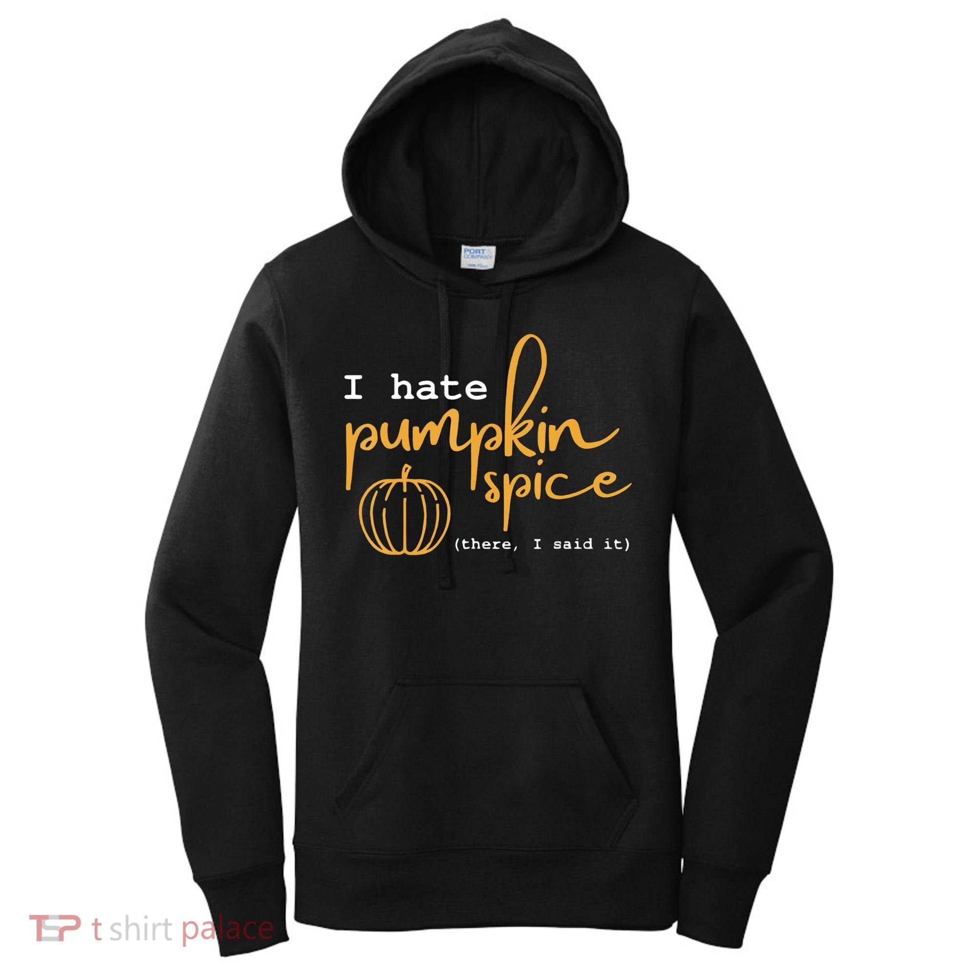 I Hate Pumpkin Spice There I Said Fall Thanksgiving Women's Hoodie