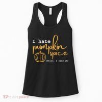 I Hate Pumpkin Spice There I Said Fall Thanksgiving Women's Tank Top thumb 0