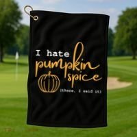 I Hate Pumpkin Spice There I Said Fall Thanksgiving Golf Towel thumb 1