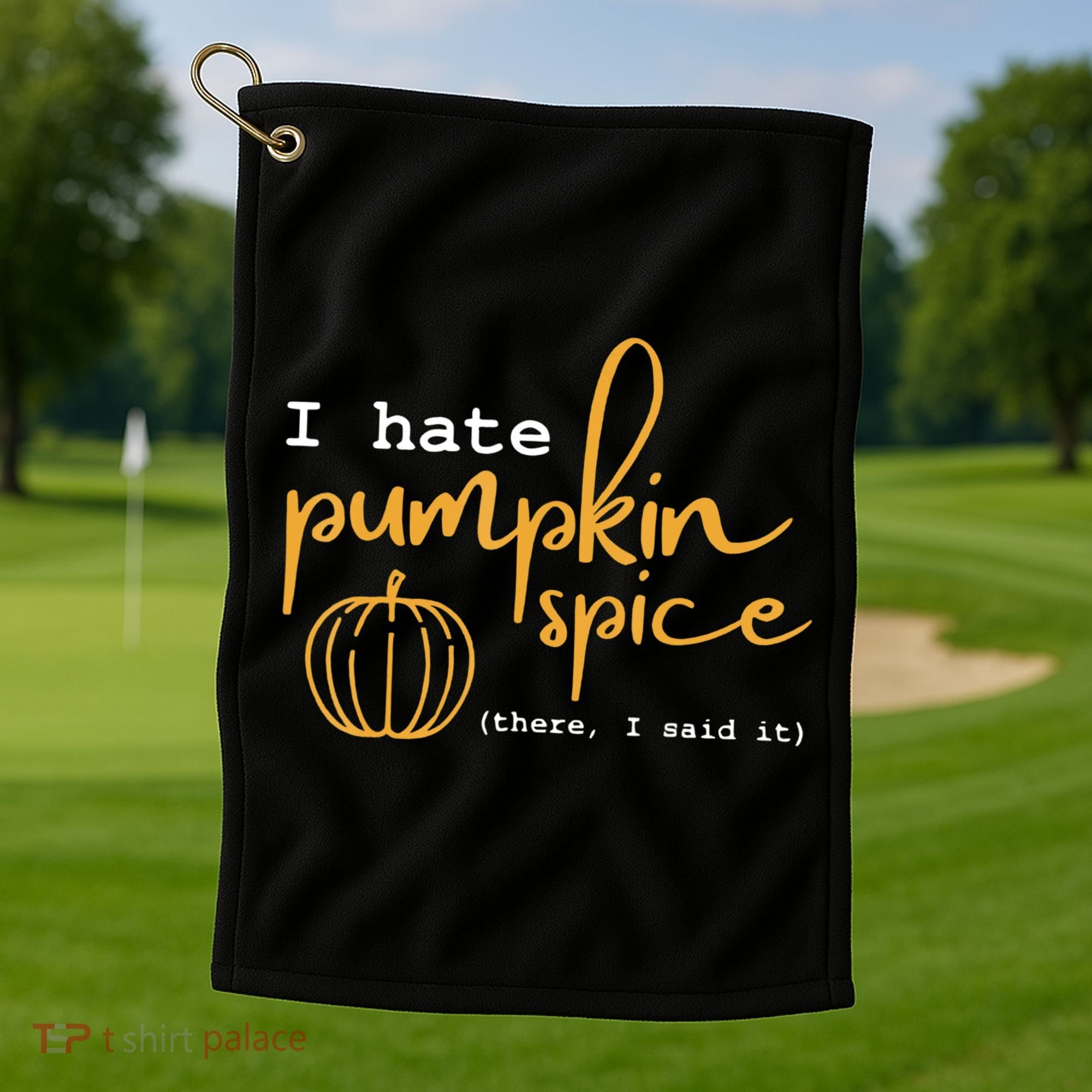 I Hate Pumpkin Spice There I Said Fall Thanksgiving Golf Towel