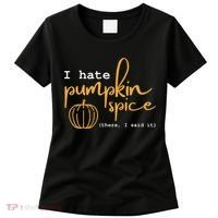 I Hate Pumpkin Spice There I Said Fall Thanksgiving Women's T-Shirt thumb 0