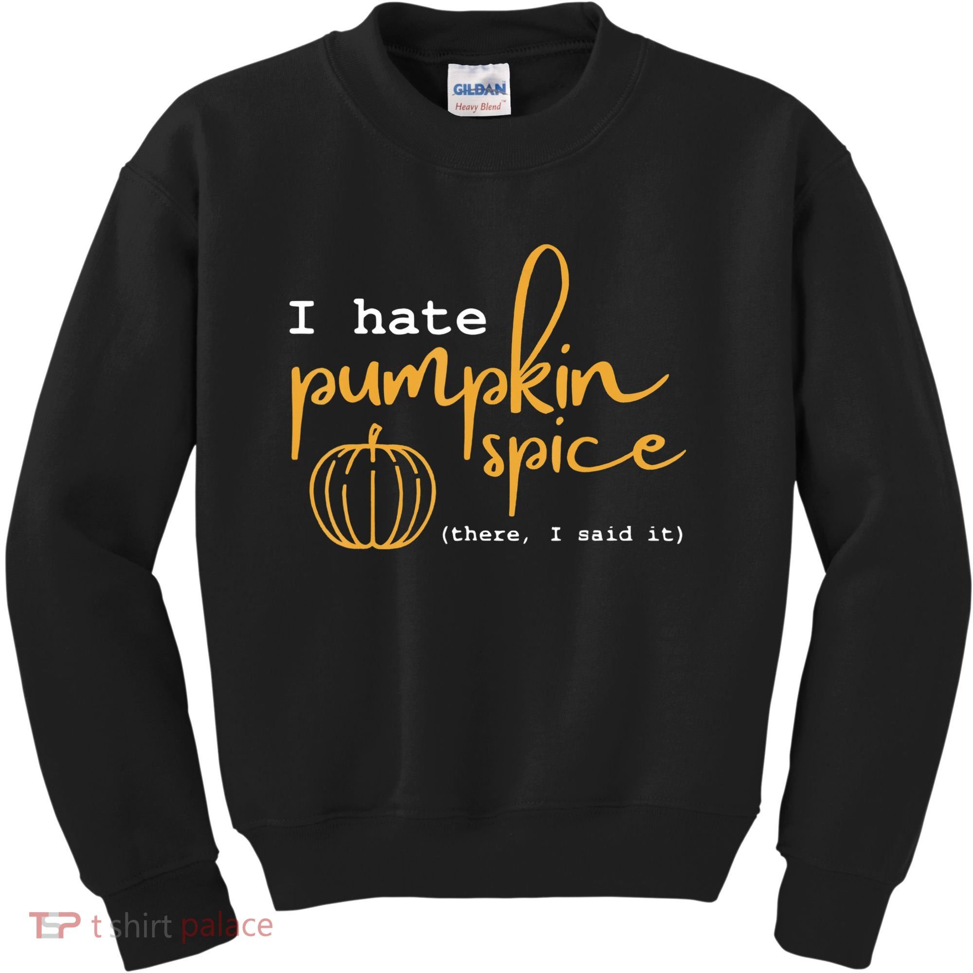 I Hate Pumpkin Spice There I Said Fall Thanksgiving Kids Sweatshirt