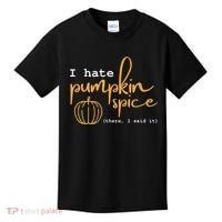 I Hate Pumpkin Spice There I Said Fall Thanksgiving Kids T-Shirt thumb 0