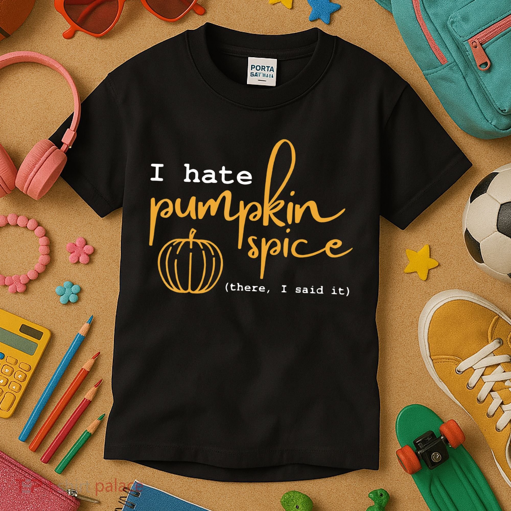 I Hate Pumpkin Spice There I Said Fall Thanksgiving Kids T-Shirt