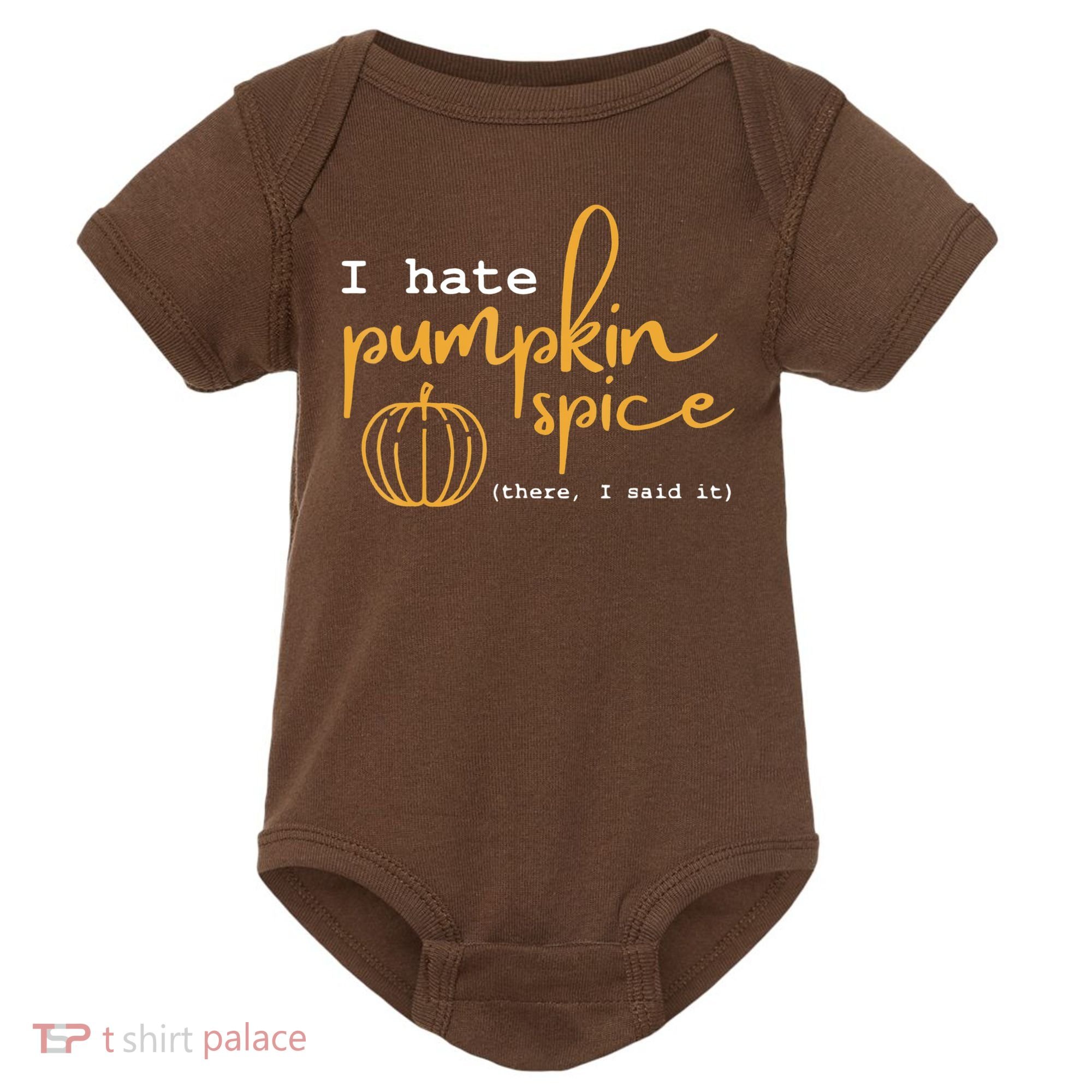 I Hate Pumpkin Spice There I Said Fall Thanksgiving Baby Bodysuit