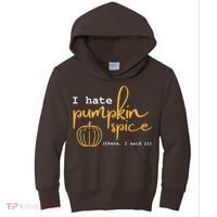 I Hate Pumpkin Spice There I Said Fall Thanksgiving Kids Hoodie thumb 0