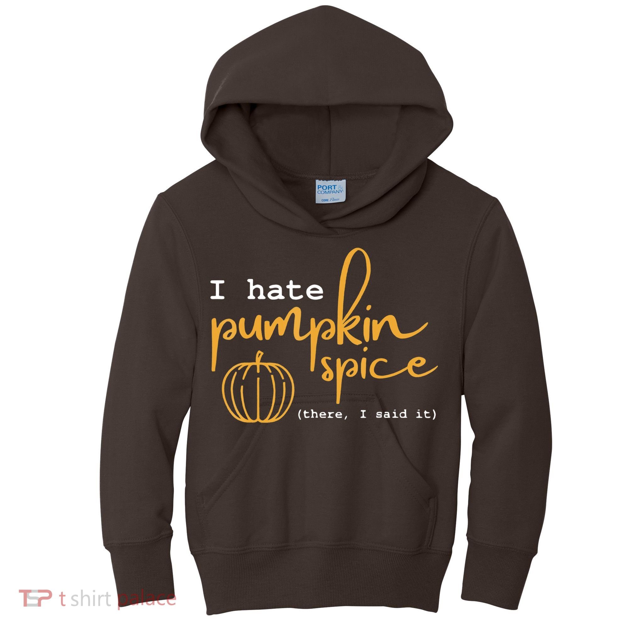 I Hate Pumpkin Spice There I Said Fall Thanksgiving Kids Hoodie
