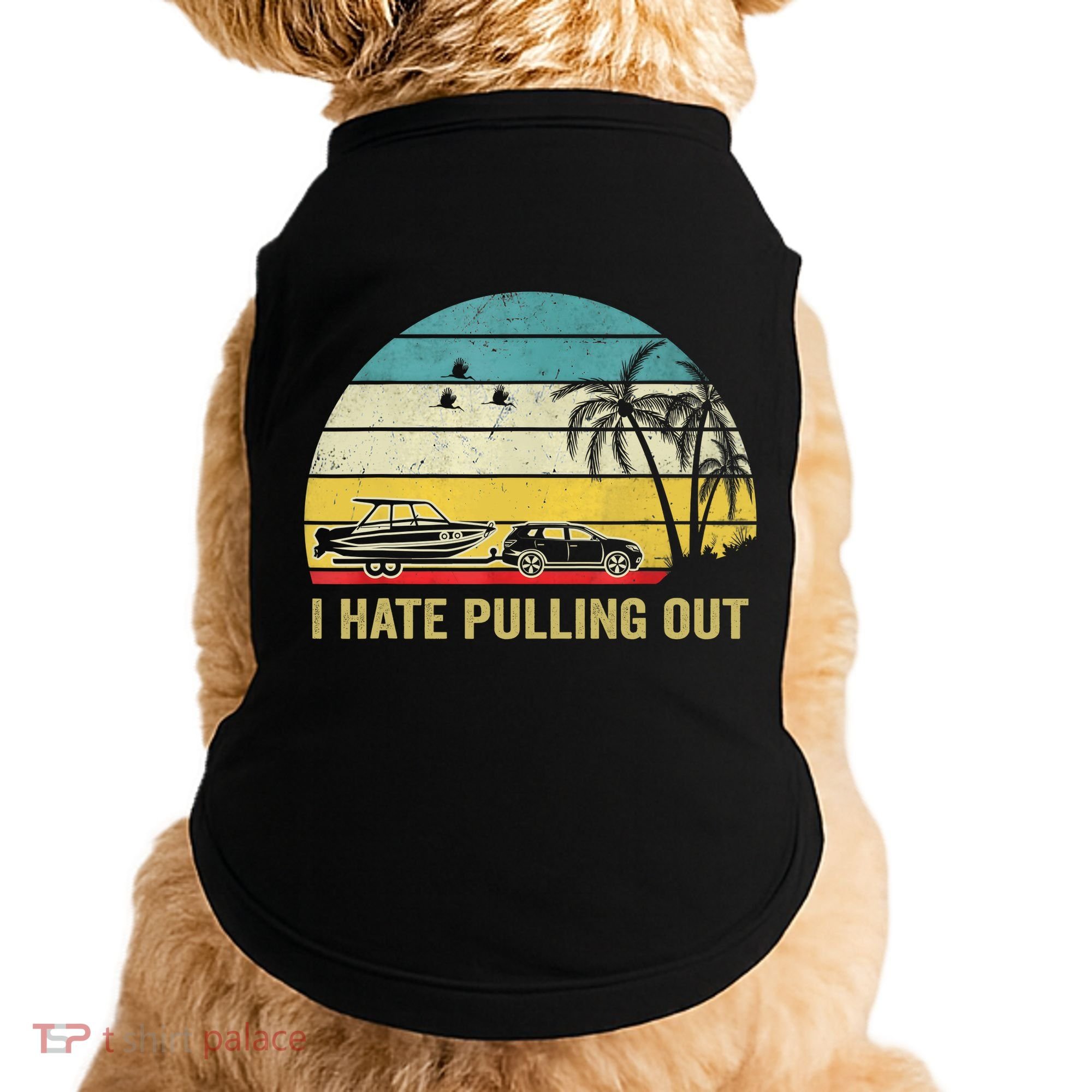 I Hate Pulling Out Retro Boating Boat Captain Doggie Tank