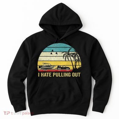 I Hate Pulling Out Retro Boating Boat Captain Hoodie