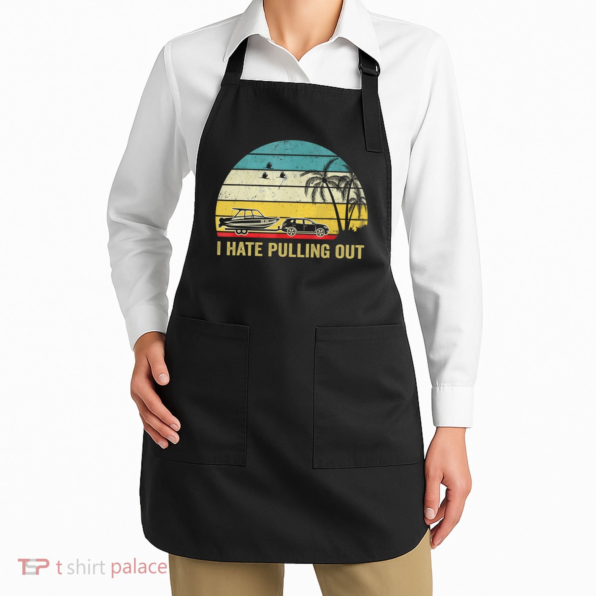 I Hate Pulling Out Retro Boating Boat Captain Apron