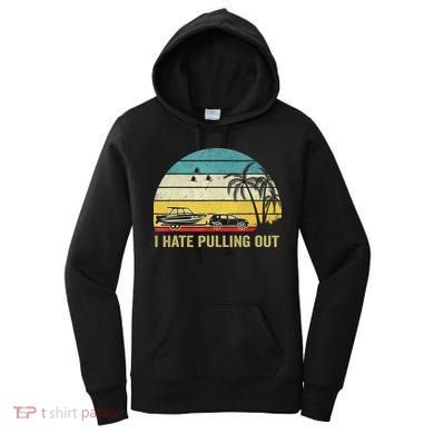 I Hate Pulling Out Retro Boating Boat Captain Women's Hoodie