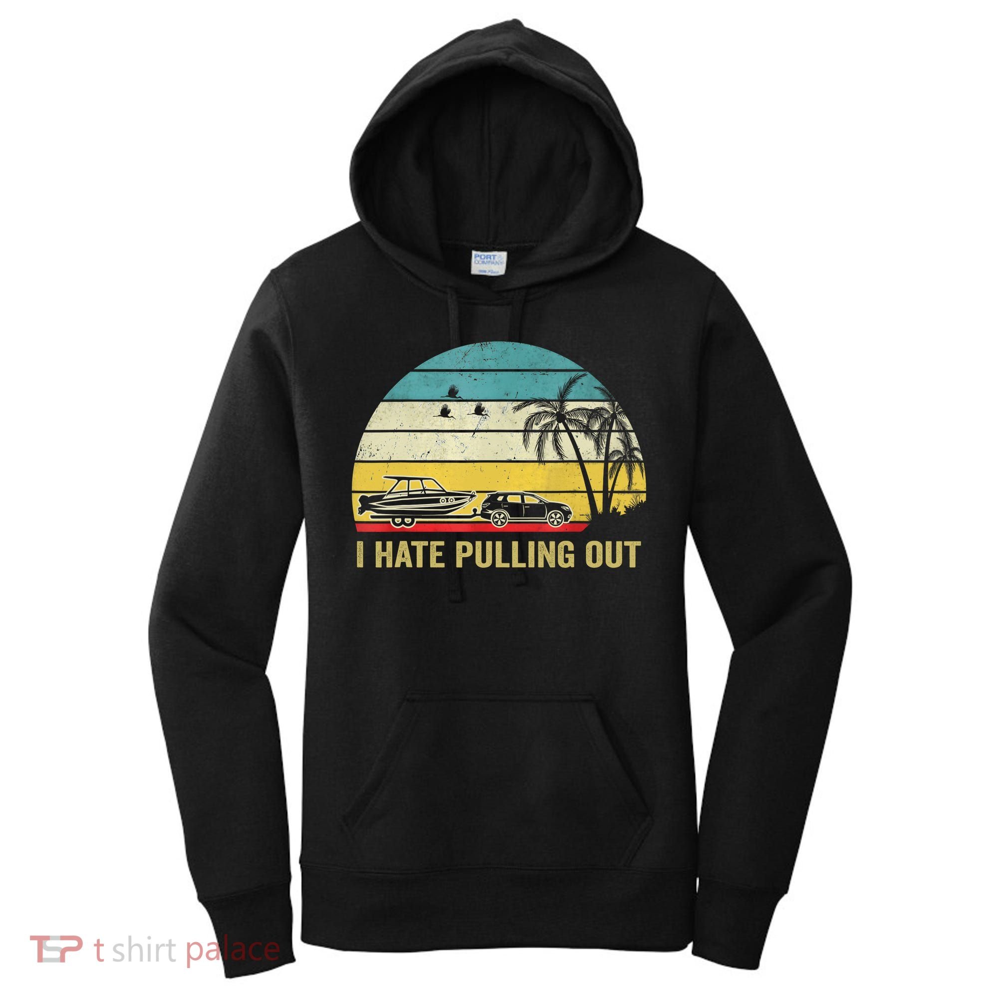 I Hate Pulling Out Retro Boating Boat Captain Women's Hoodie