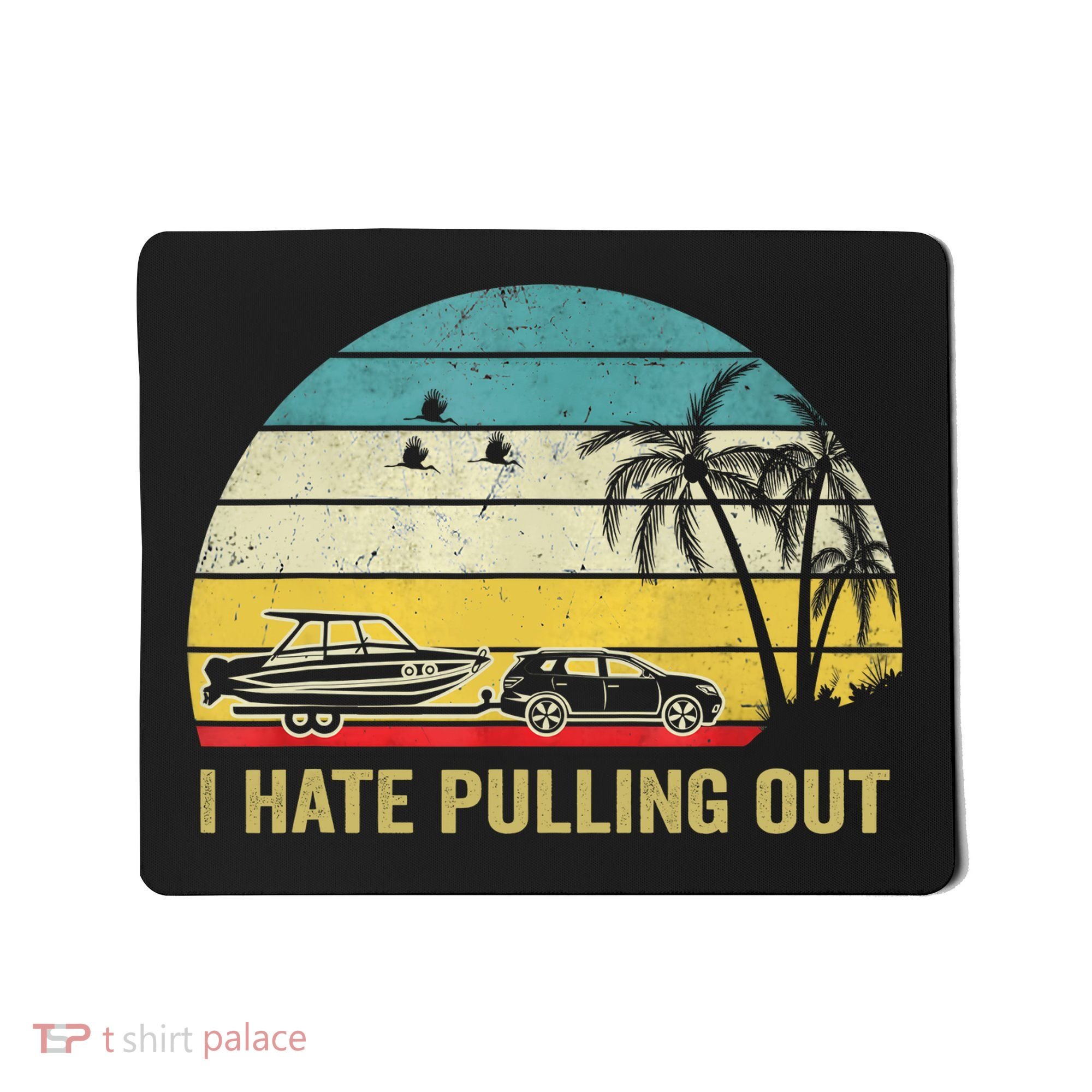 I Hate Pulling Out Retro Boating Boat Captain Mousepad