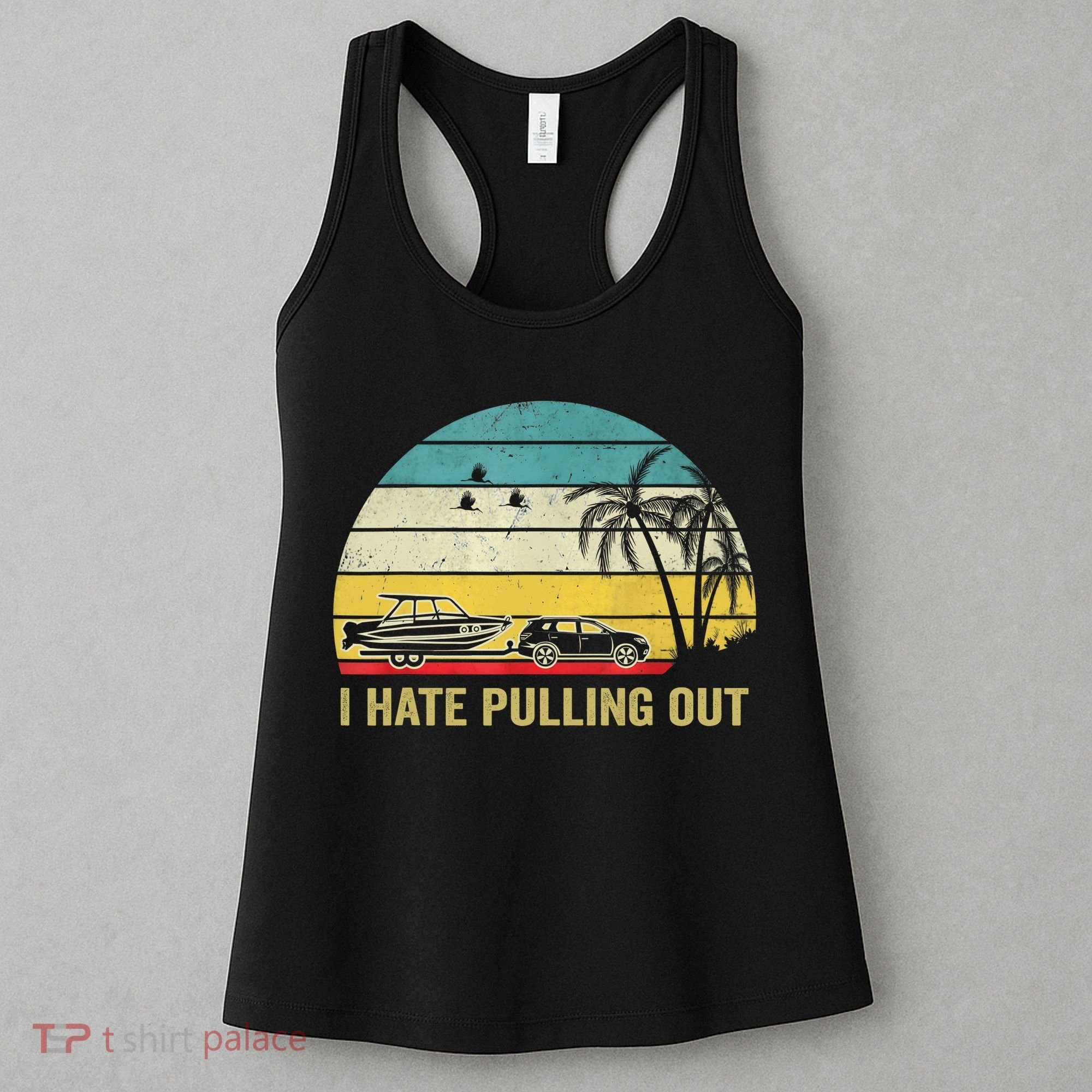 I Hate Pulling Out Retro Boating Boat Captain Women's Tank Top