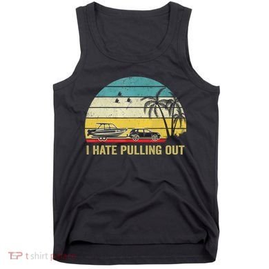 I Hate Pulling Out Retro Boating Boat Captain Tank Top