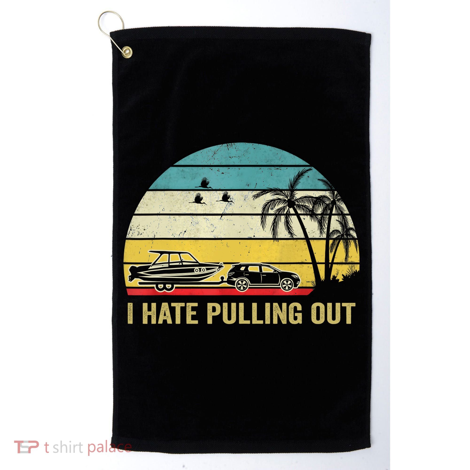 I Hate Pulling Out Retro Boating Boat Captain Golf Towel