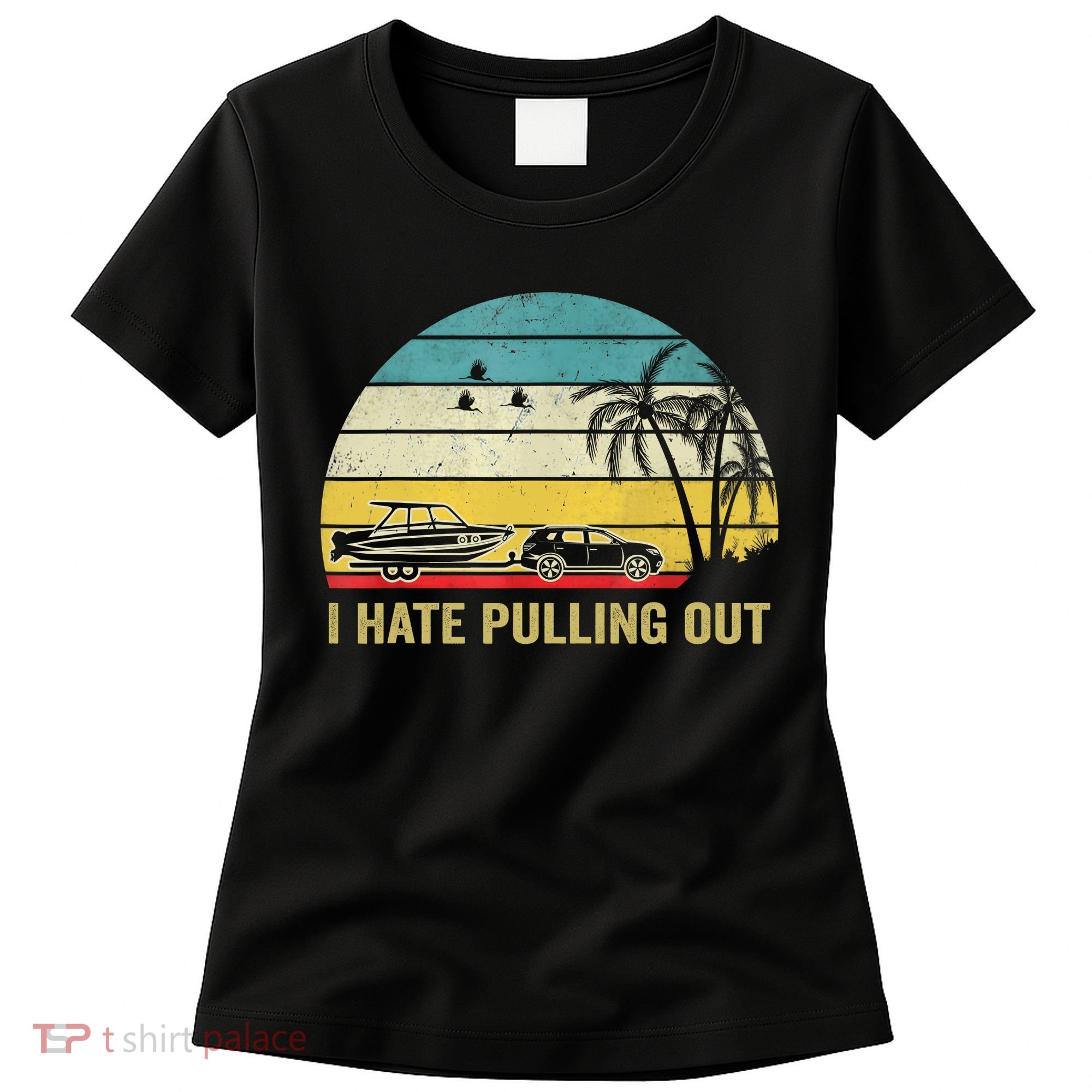 I Hate Pulling Out Retro Boating Boat Captain Women's T-Shirt