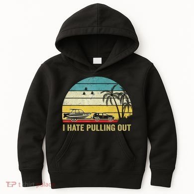 I Hate Pulling Out Retro Boating Boat Captain Kids Hoodie