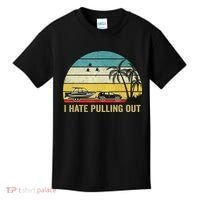 I Hate Pulling Out Retro Boating Boat Captain Kids T-Shirt thumb 0