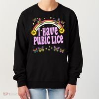 I Have Pubic Lice Women's Sweatshirt thumb 0